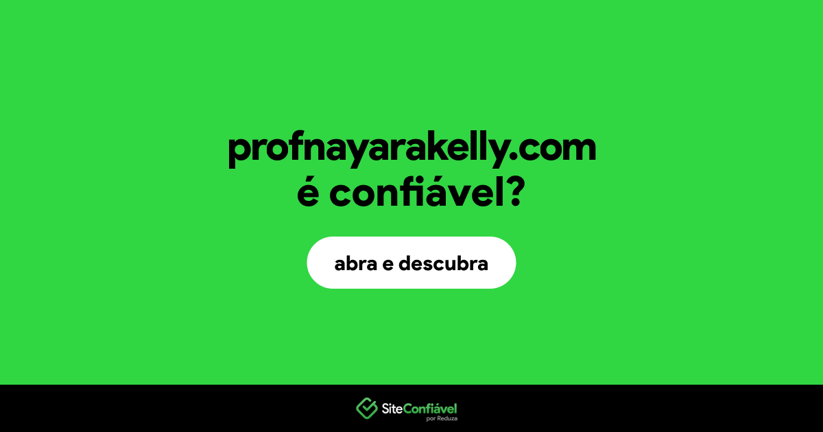 O site profnayarakelly.com é confiável?