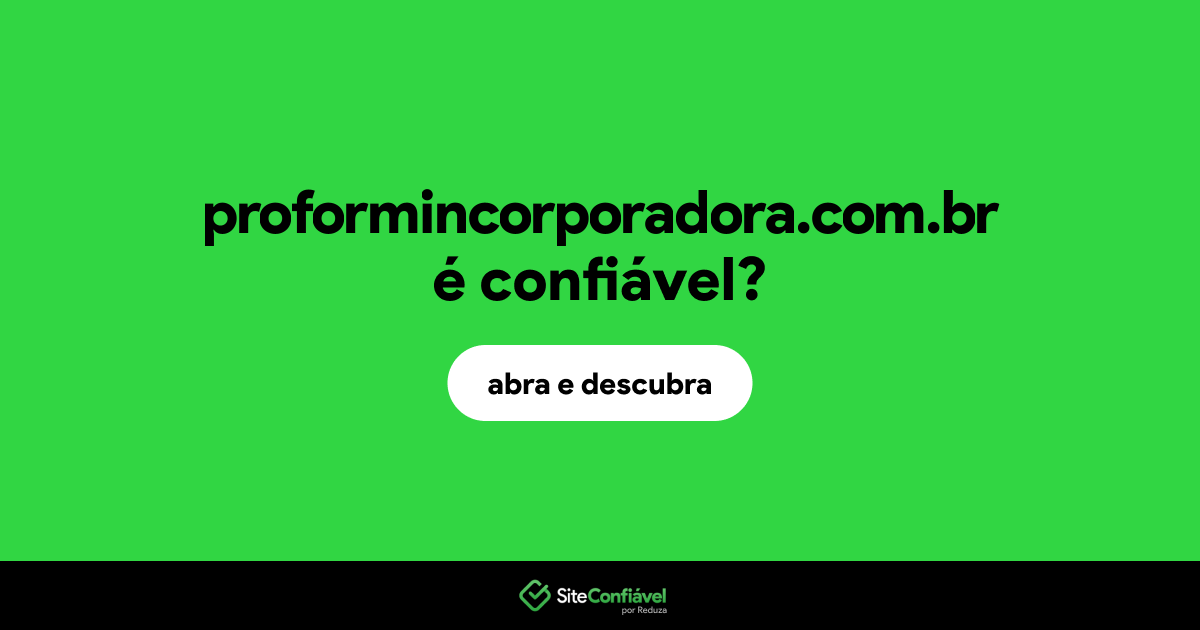O site proformincorporadora.com.br é confiável?