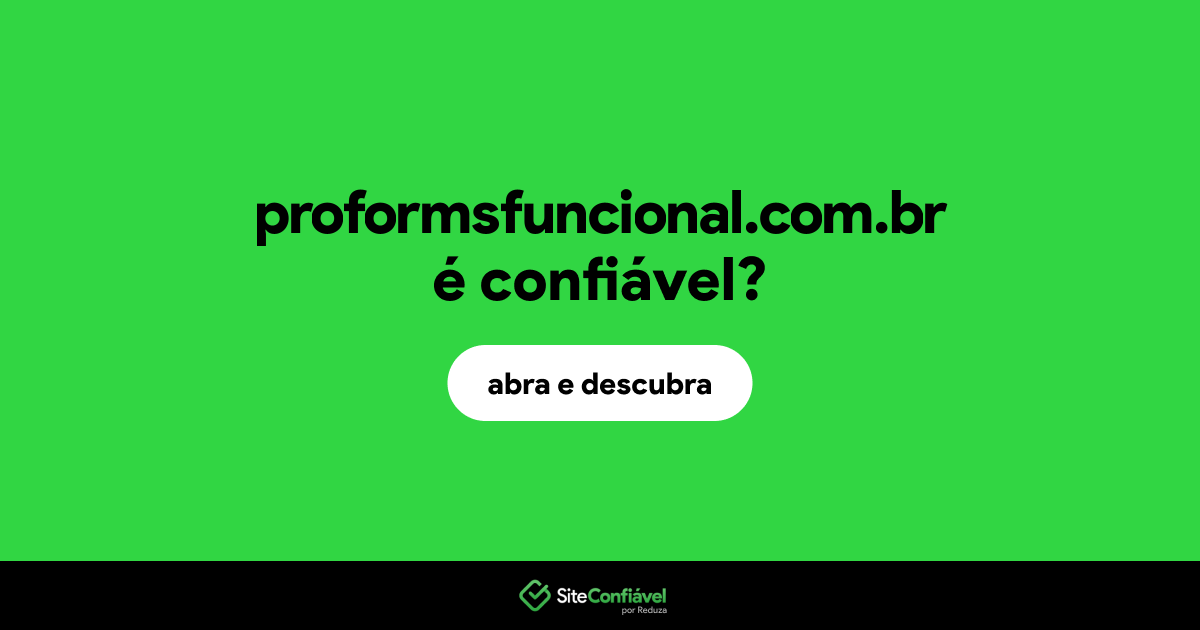 O site proformsfuncional.com.br é confiável?