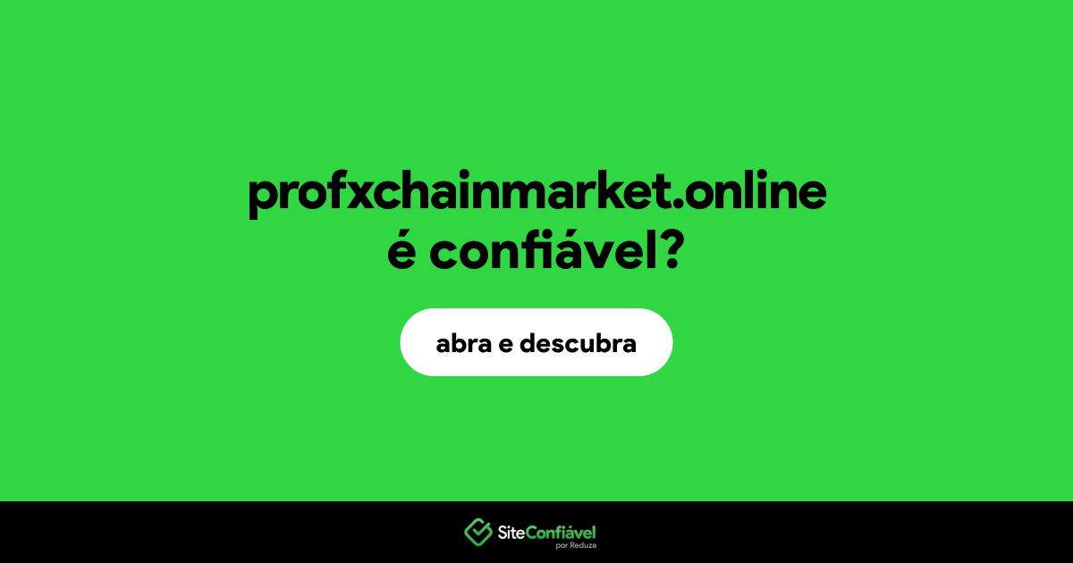 O site profxchainmarket.online é confiável?