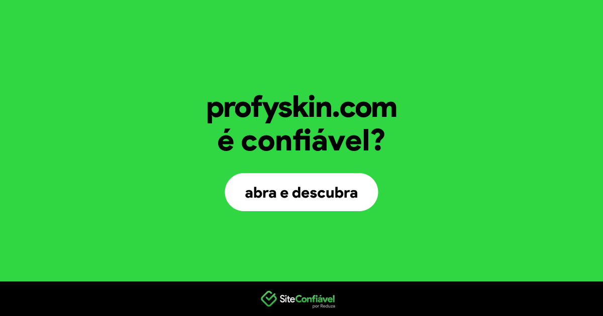 O site profyskin.com é confiável?