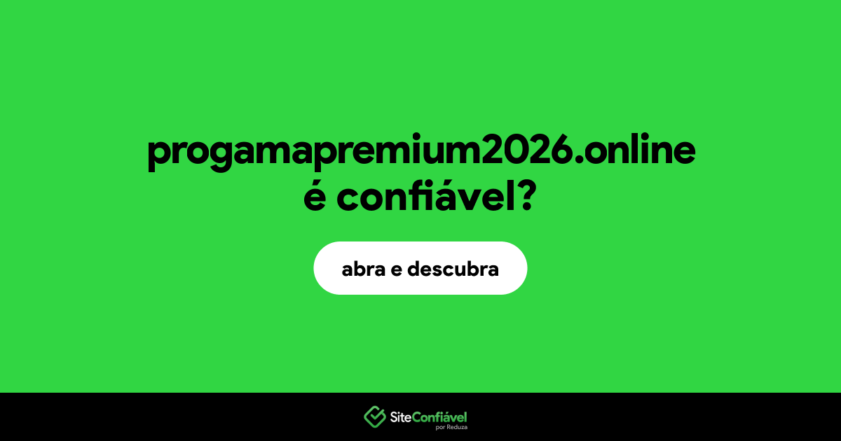 O site progamapremium2026.online é confiável?