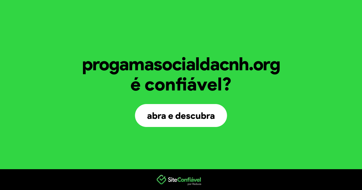 O site progamasocialdacnh.org é confiável?
