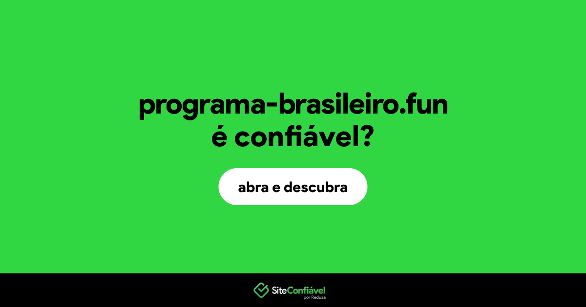 O site programa-brasileiro.fun é confiável?