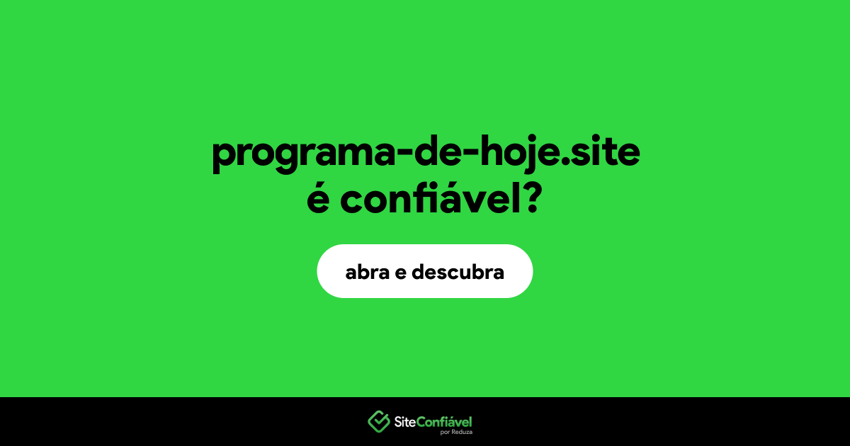 O site programa-de-hoje.site é confiável?