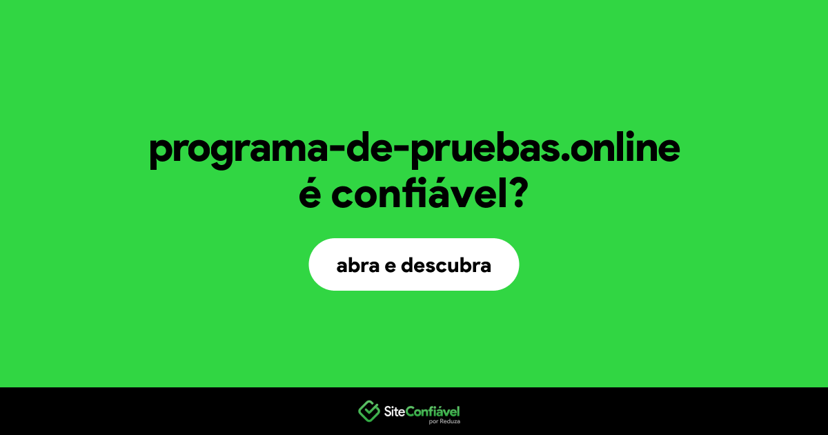 O site programa-de-pruebas.online é confiável?