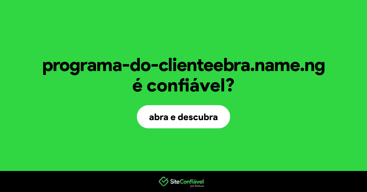 O site programa-do-clienteebra.name.ng é confiável?