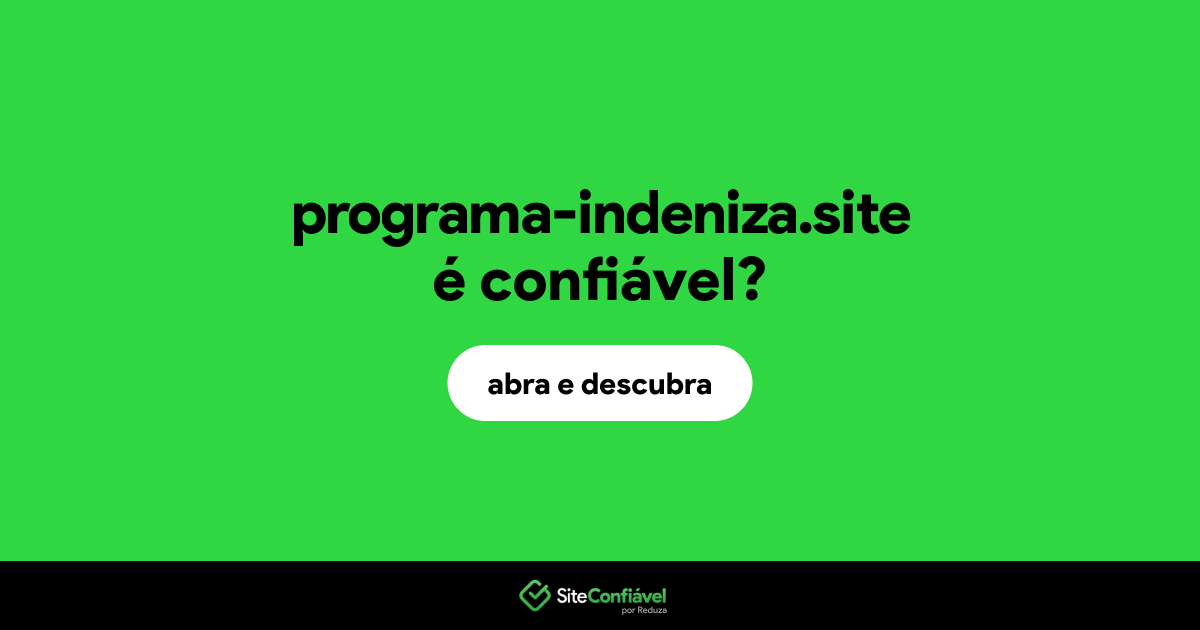 O site programa-indeniza.site é confiável?