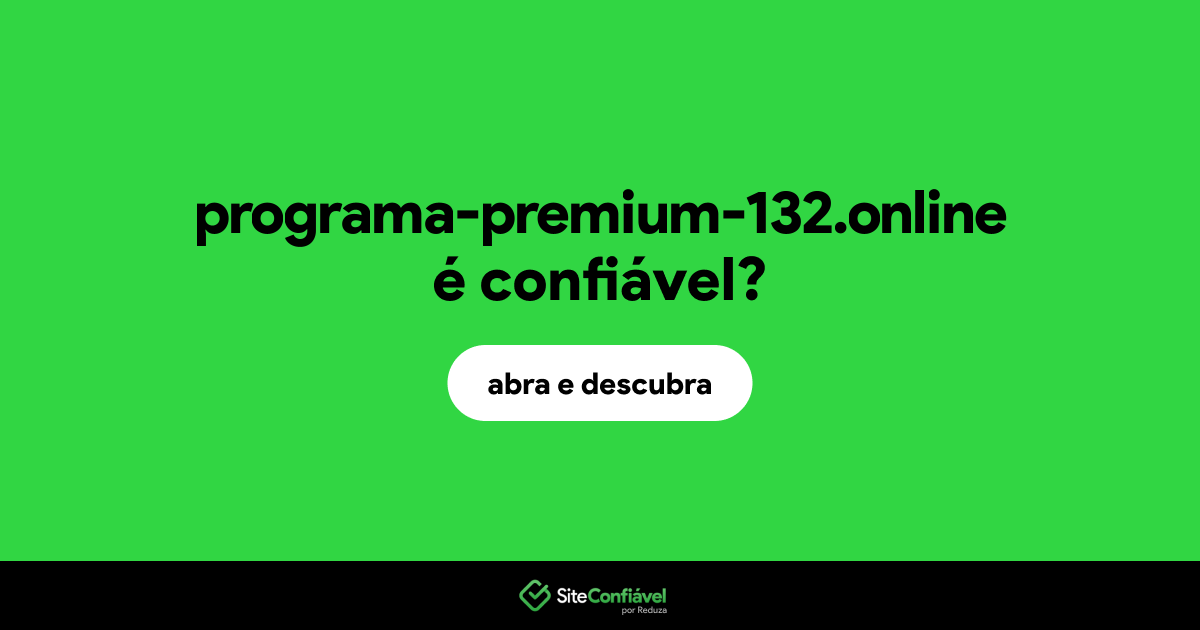 O site programa-premium-132.online é confiável?