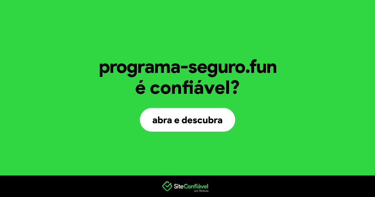 O site programa-seguro.fun é confiável?