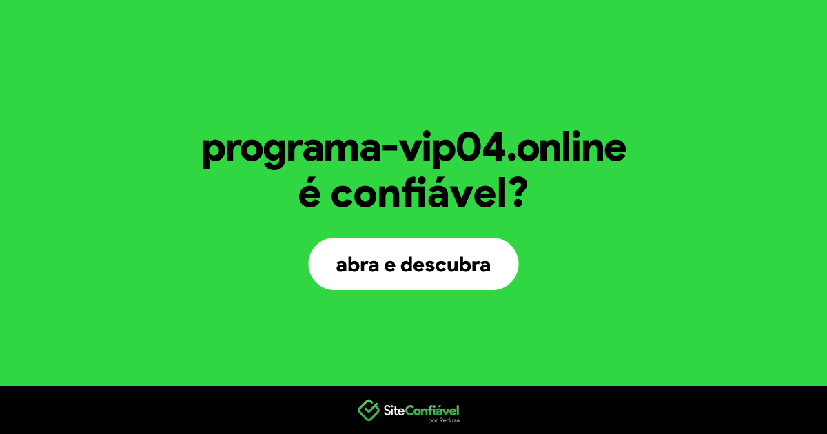O site programa-vip04.online é confiável?