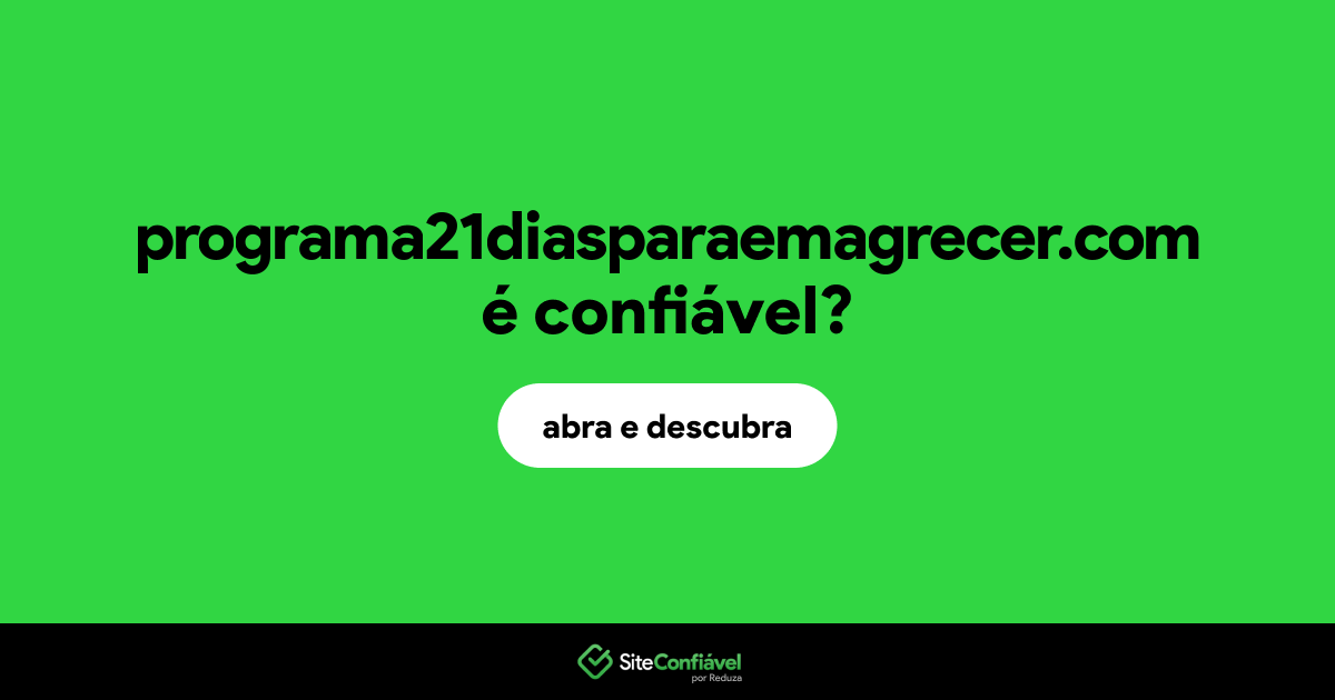 O site programa21diasparaemagrecer.com é confiável?