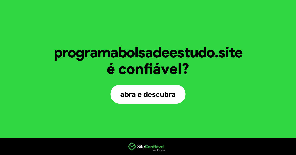 O site programabolsadeestudo.site é confiável?