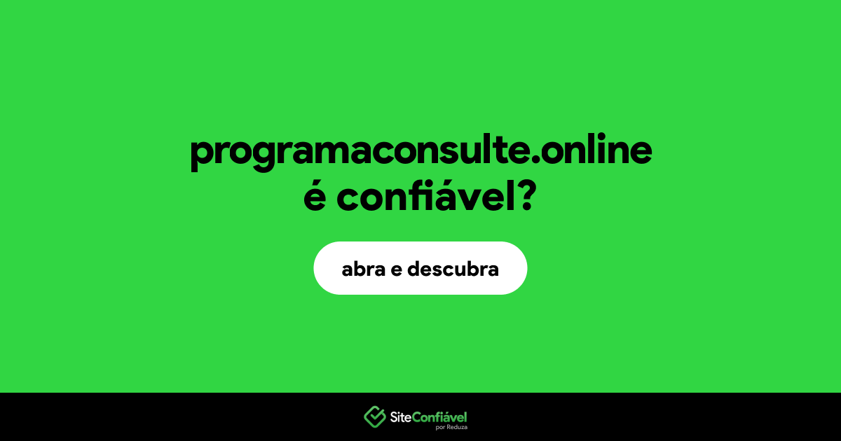 O site programaconsulte.online é confiável?