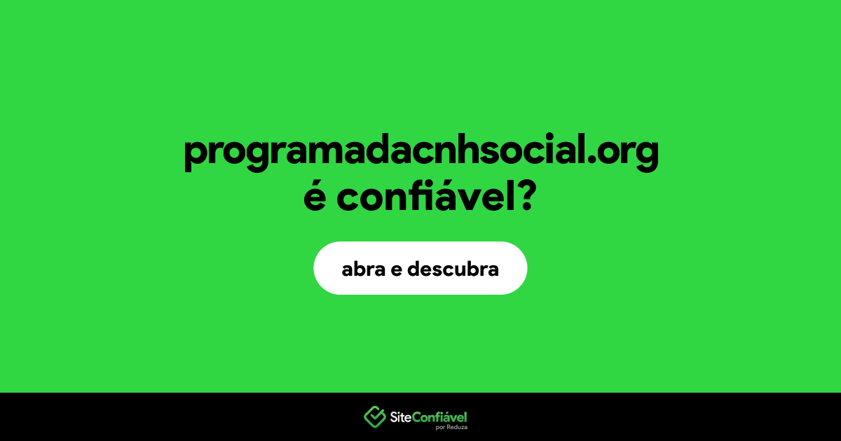 O site programadacnhsocial.org é confiável?