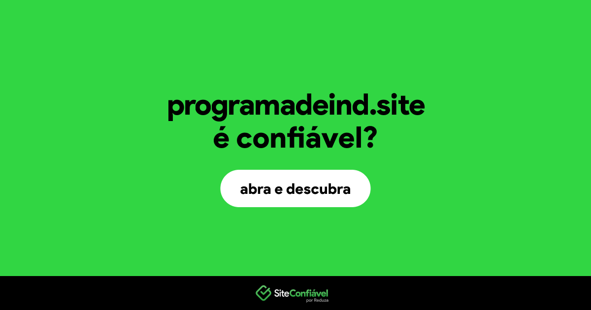O site programadeind.site é confiável?