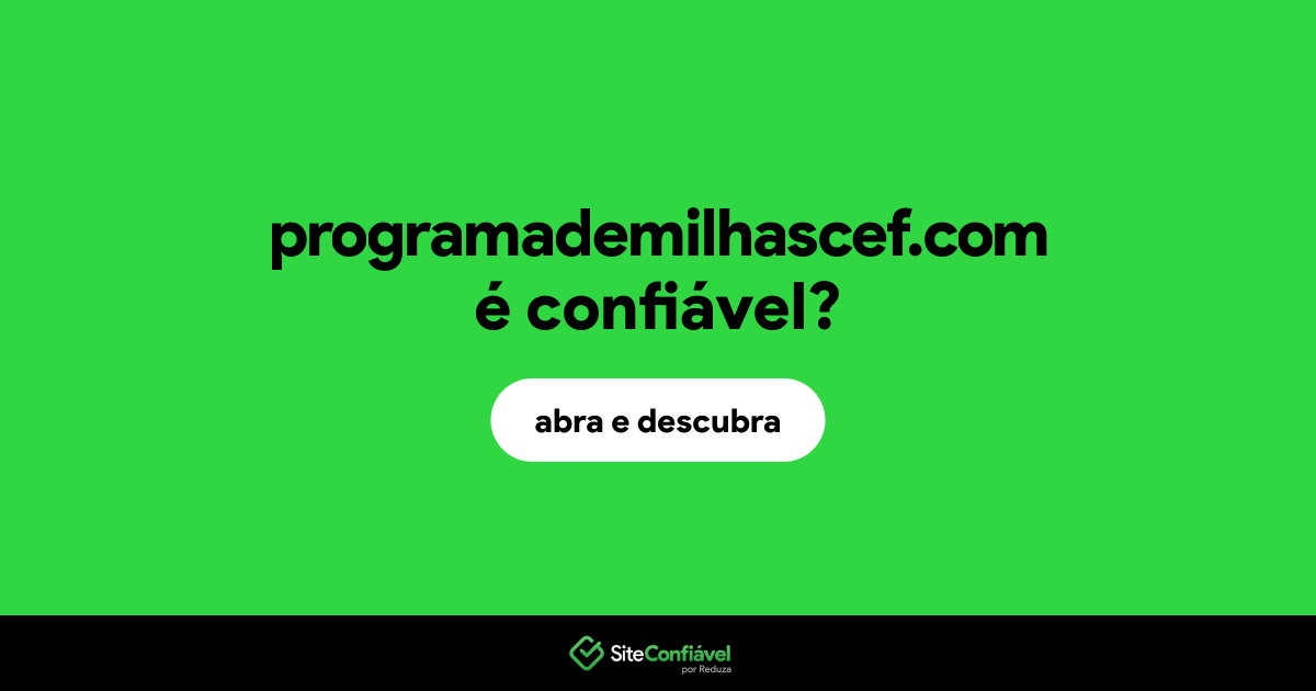 O site programademilhascef.com é confiável?