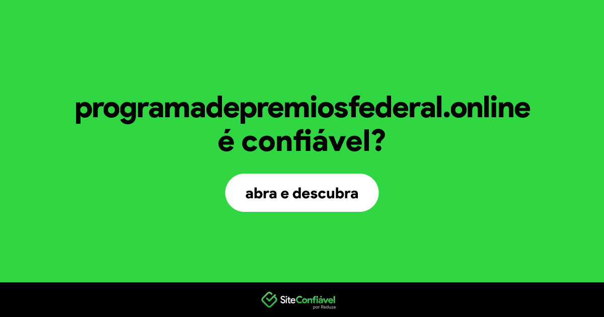 O site programadepremiosfederal.online é confiável?