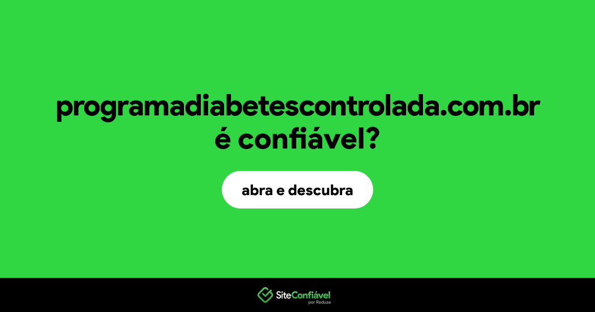 O site programadiabetescontrolada.com.br é confiável?