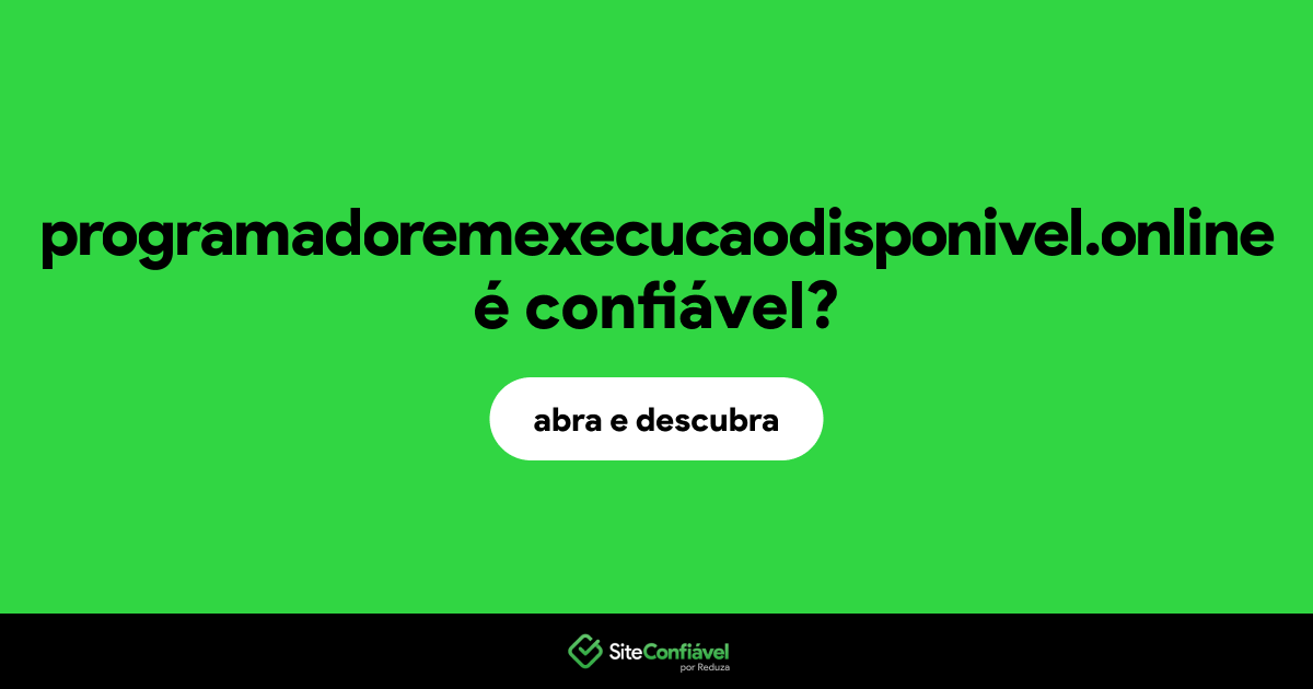 O site programadoremexecucaodisponivel.online é confiável?