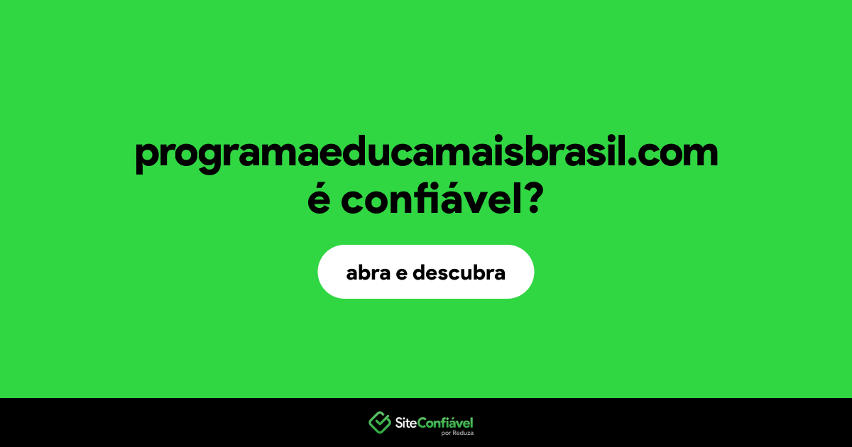 O site programaeducamaisbrasil.com é confiável?