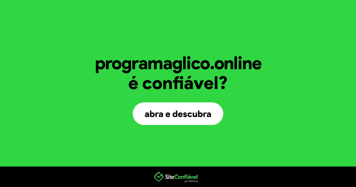 O site programaglico.online é confiável?