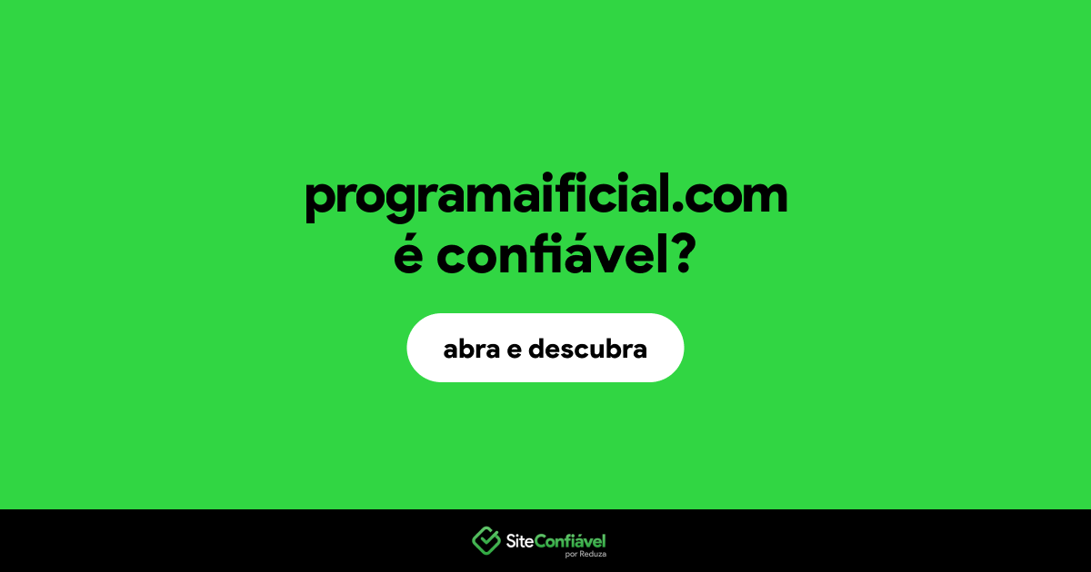 O site programaificial.com é confiável?