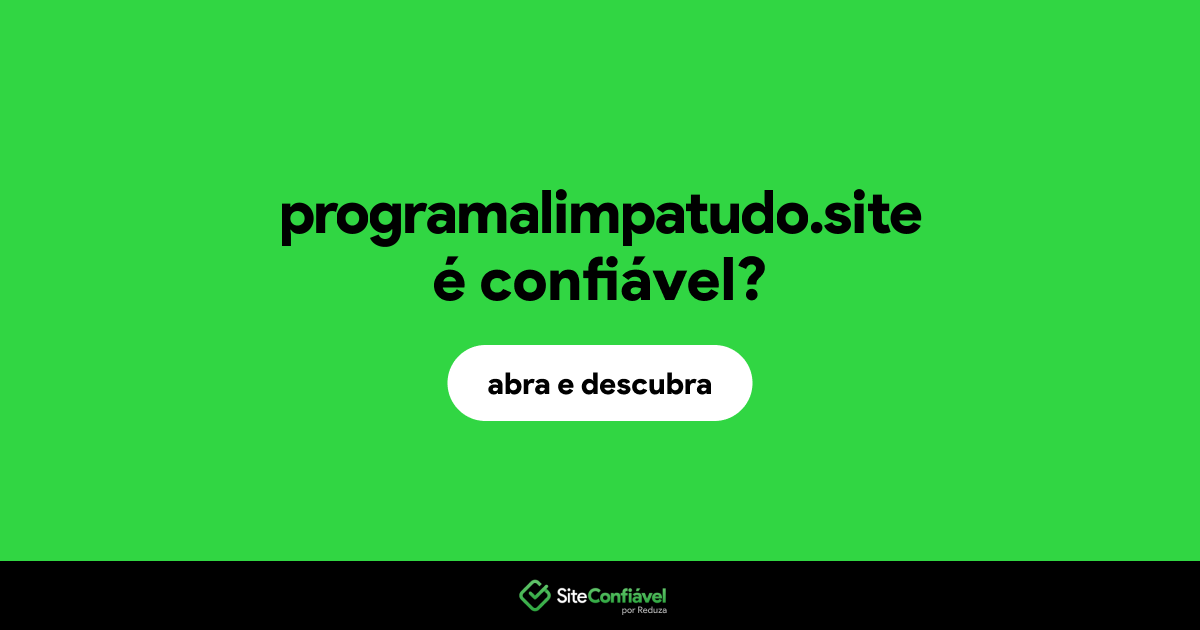 O site programalimpatudo.site é confiável?