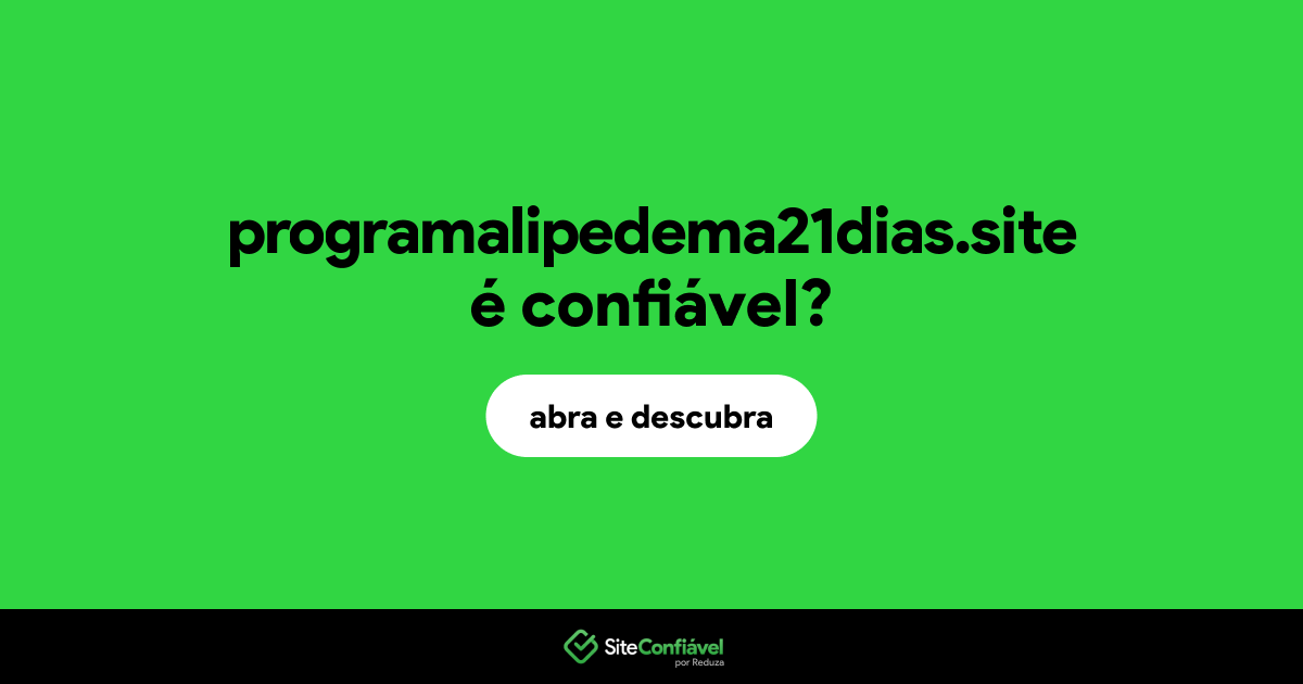 O site programalipedema21dias.site é confiável?