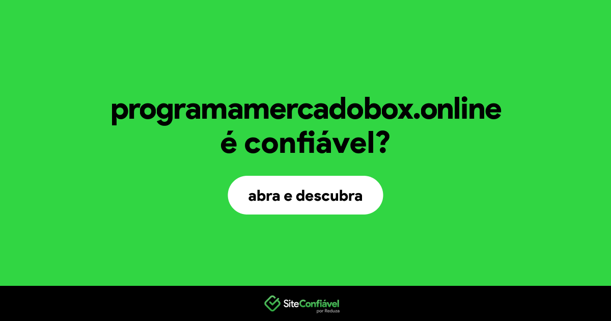 O site programamercadobox.online é confiável?