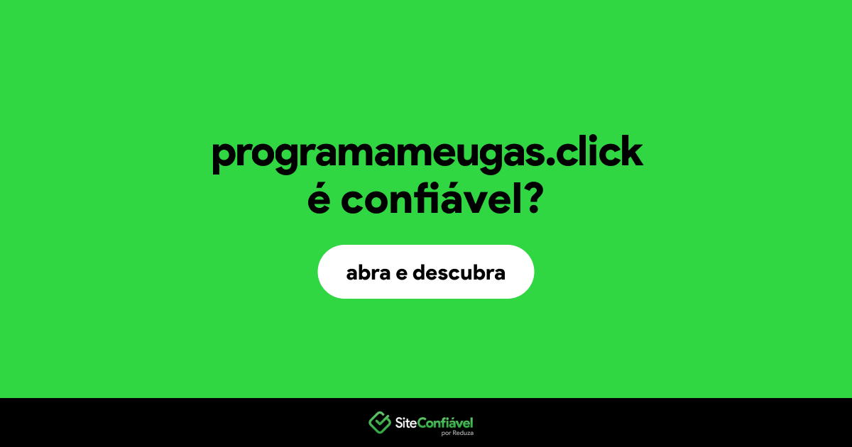 O site programameugas.click é confiável?