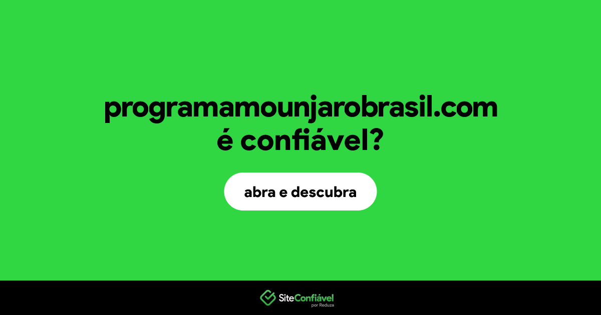 O site programamounjarobrasil.com é confiável?