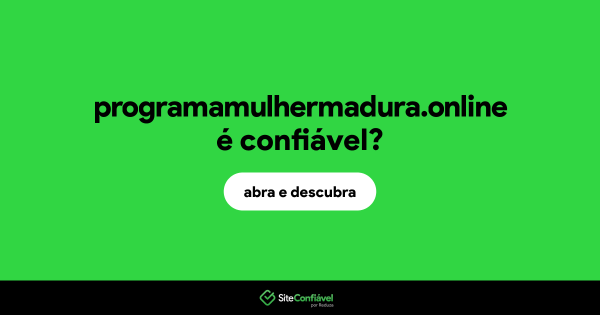 O site programamulhermadura.online é confiável?