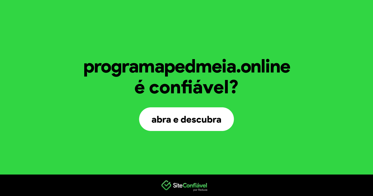O site programapedmeia.online é confiável?
