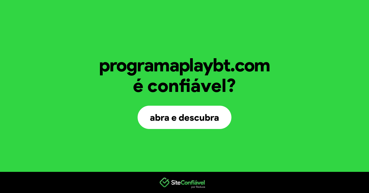 O site programaplaybt.com é confiável?