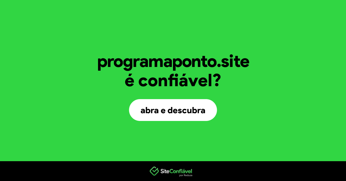 O site programaponto.site é confiável?
