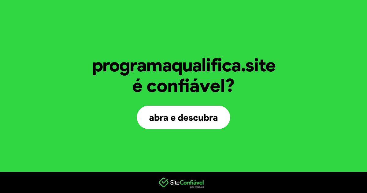 O site programaqualifica.site é confiável?