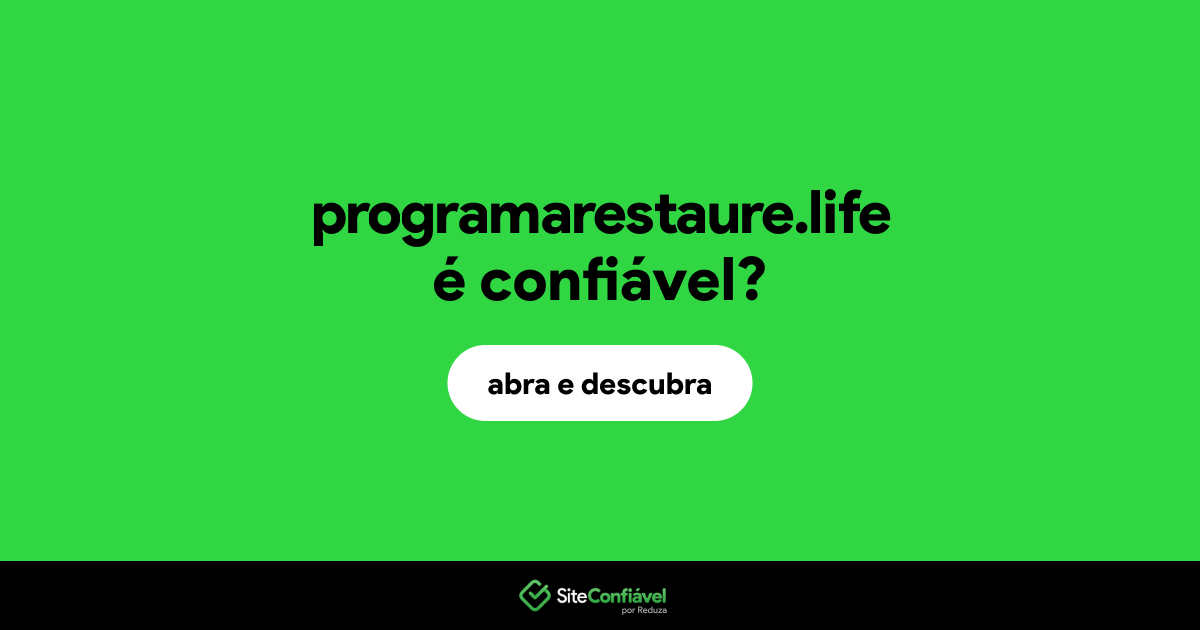 O site programarestaure.life é confiável?