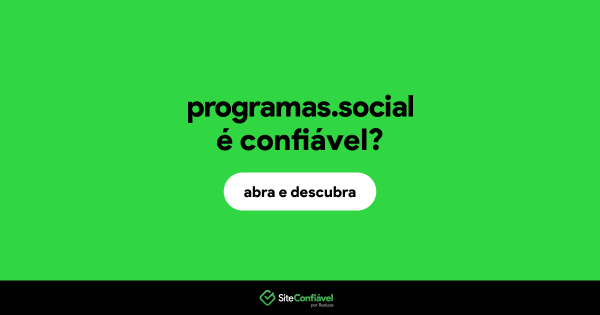 O site programas.social é confiável?