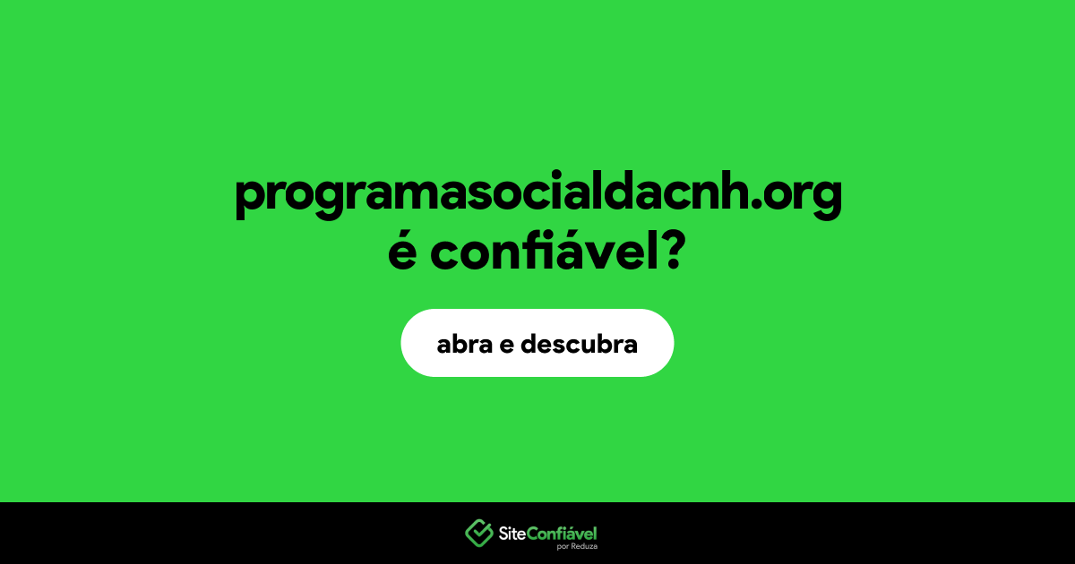 O site programasocialdacnh.org é confiável?