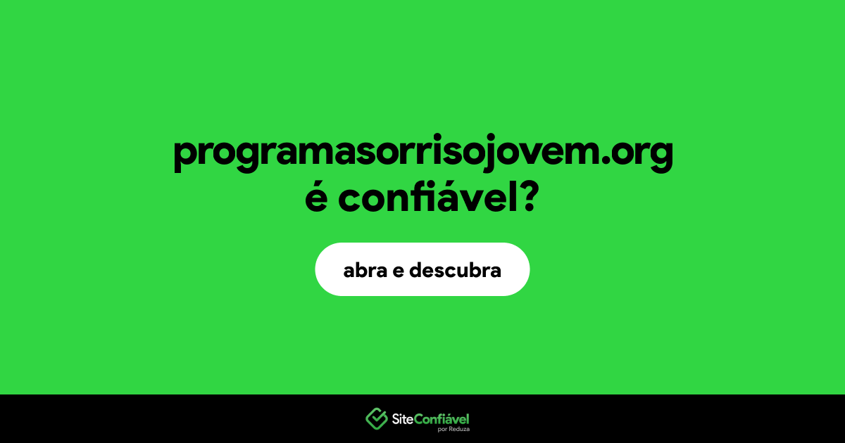 O site programasorrisojovem.org é confiável?