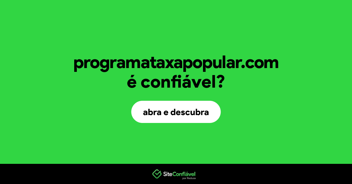 O site programataxapopular.com é confiável?