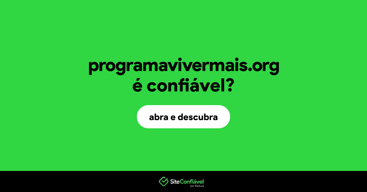 O site programavivermais.org é confiável?