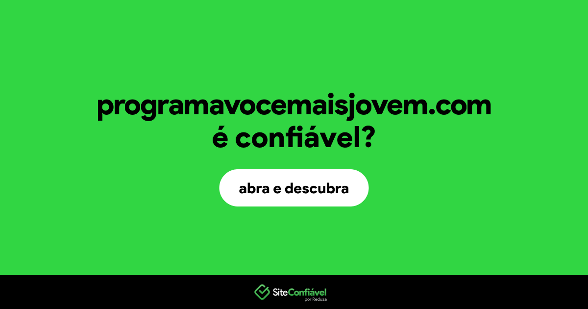 O site programavocemaisjovem.com é confiável?