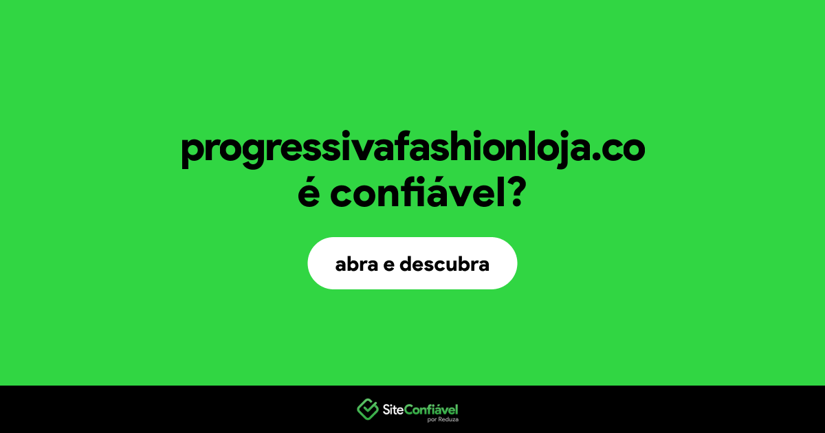 O site progressivafashionloja.co é confiável?