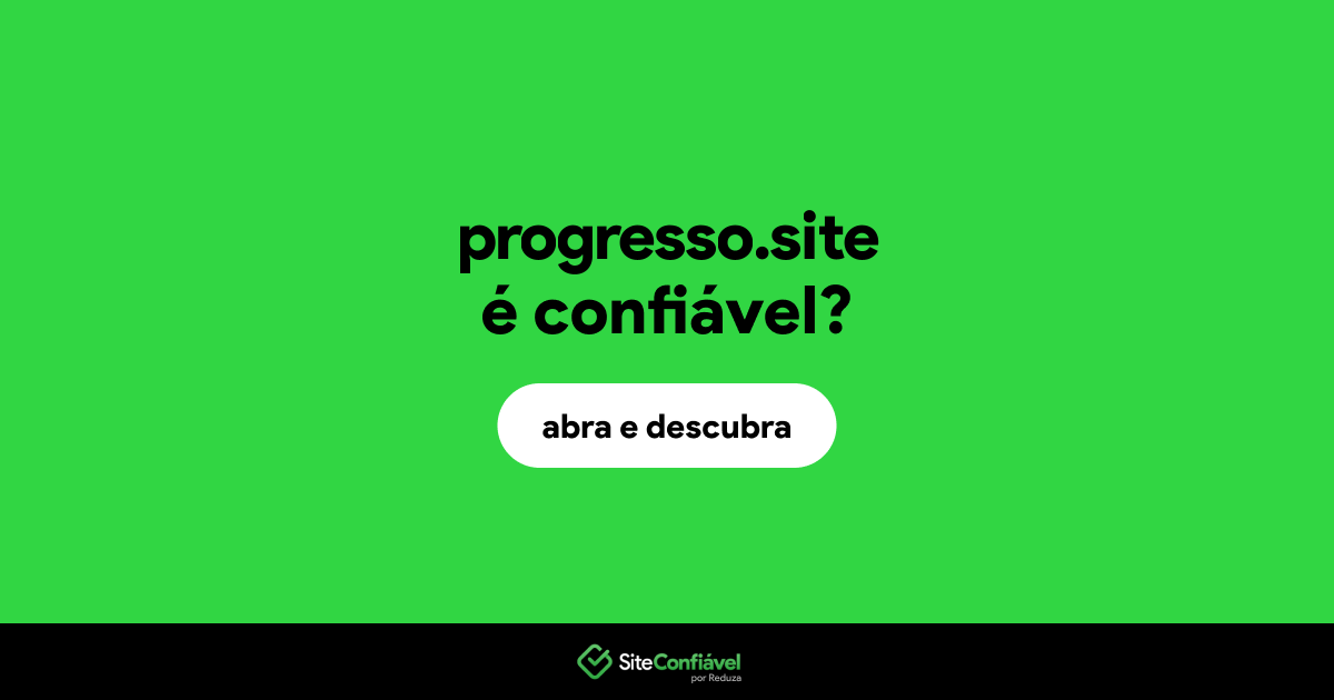 O site progresso.site é confiável?