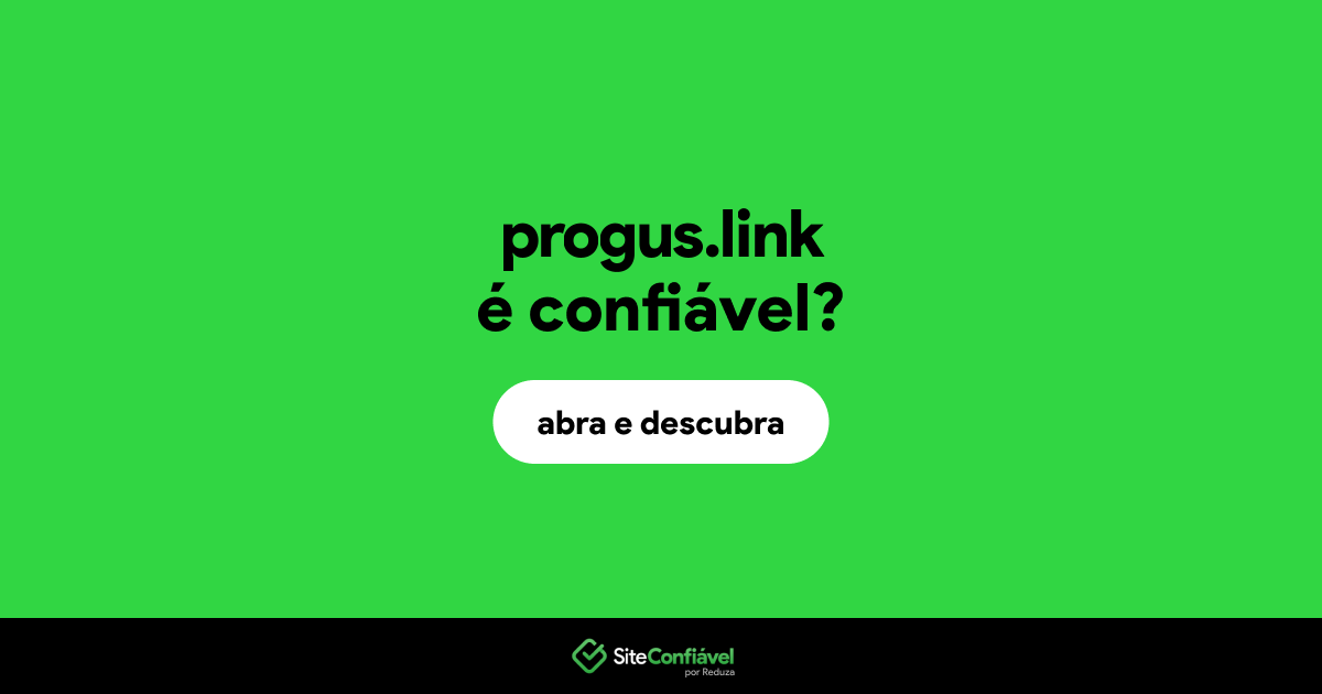 O site progus.link é confiável?