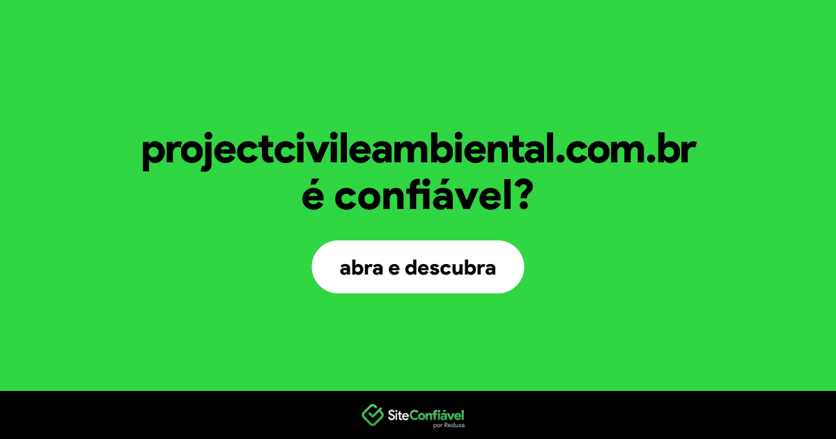 O site projectcivileambiental.com.br é confiável?