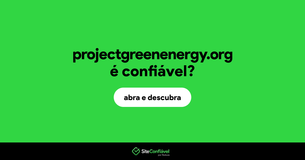 O site projectgreenenergy.org é confiável?