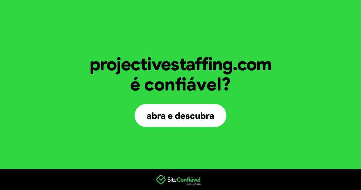 O site projectivestaffing.com é confiável?